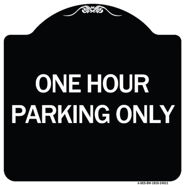 One Hour Parking Only Heavy-Gauge Aluminum Architectural Sign, 18" x 18", BW-1818-24611